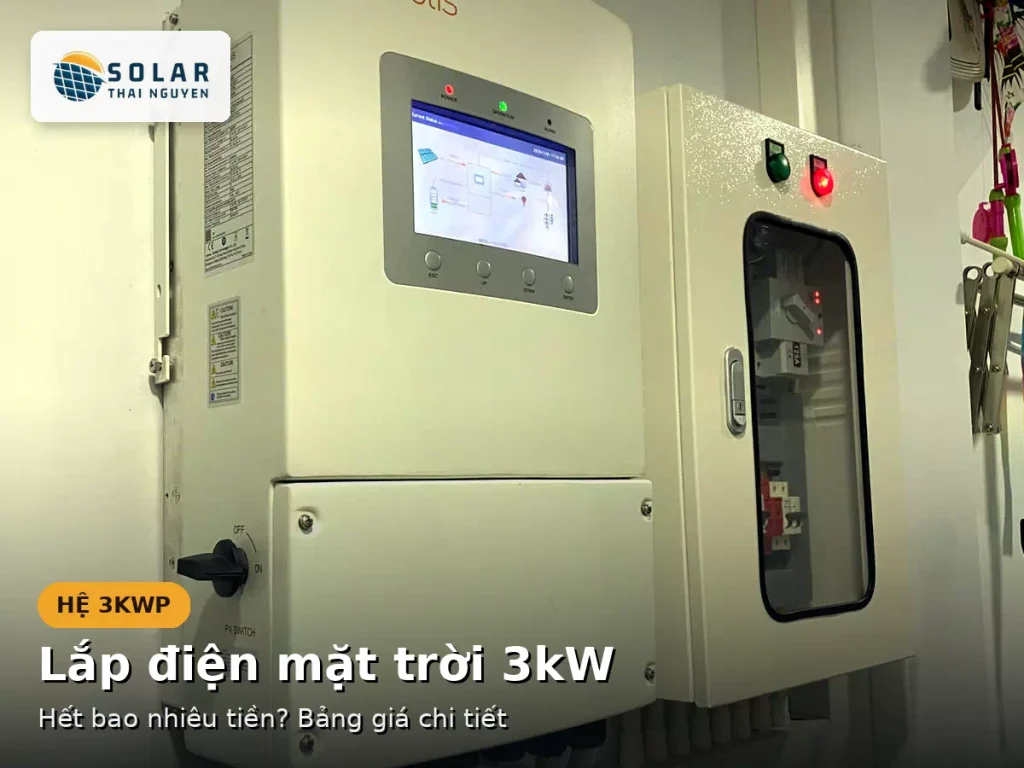 Chi Phí lắp điện mặt trời 3kW tại Thái Nguyên hết bao nhiêu tiền? 5 chi phí lắp điện mặt trời 3KW