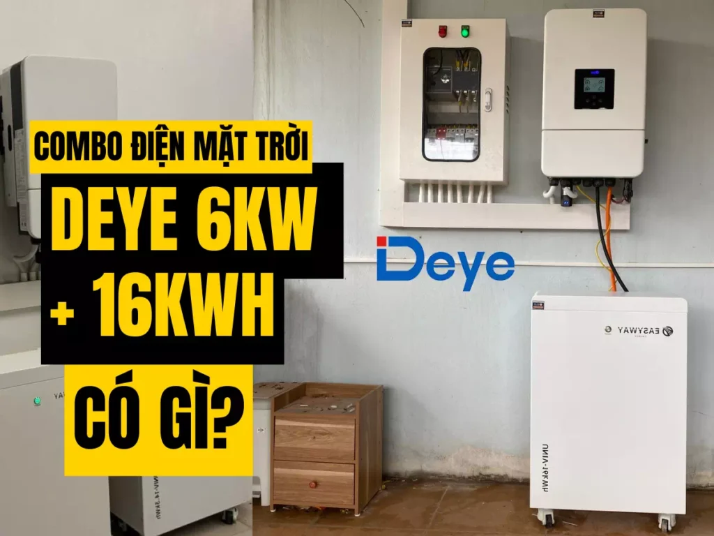 Combo Hybrid Deye 6 kW + Pin 16 kWh: Hợp Nhà Nào, Chạy Được Bao Lâu? 1 combo biến tần Deye 6kw